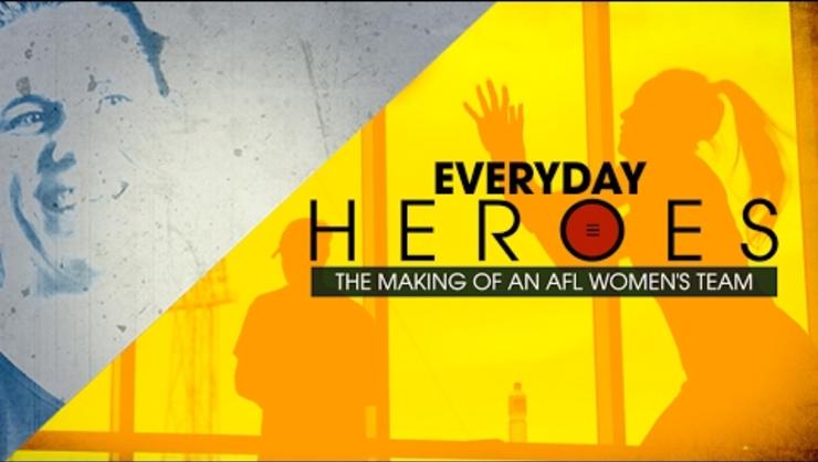 Everyday Heroes: The Making of an AFL Women’s Team